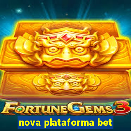 nova plataforma bet